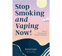 Stop Smoking and Vaping Now by Karen Casey Karen Casey (Auteur)