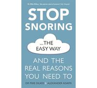 Stop Snoring The Easy Way: How to breathe better, find relief and sleep well every night