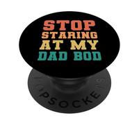 Stop Staring At My Dad BOD PopSockets PopGrip Adhésif