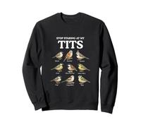 Stop Staring at My Tits Funny Bird Watching Humour Adulte Meme Sweatshirt