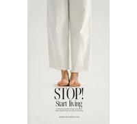 Stop! Start living: A simple and profound treat: slow down. Not to abandon life, but to live it more fully.