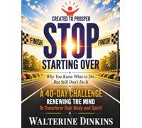 STOP STARTING OVER: Why You Know What to Do… But Still Don’t Do It