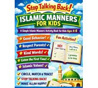 Stop Talking Back! Islamic Manners for Kids: A Simple Islamic Manners Activity Book for Kids Ages 4-8 | Teach Good Behavior, Respect Parents, Kind ... and Islamic Values in a Fun and Easy Way