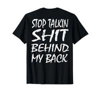 Stop Talking Shit Behind My Back (à l'arrière) T-Shirt