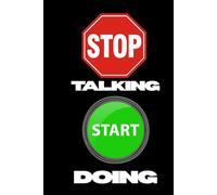 Stop talking - start doing!: Inspirational Notebook Journal - Notebooks for School, motivational notebooks for work