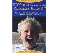 Stop That Seemingly Senseless Behavior!: FBA-Based Interventions for People With Autism