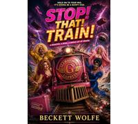 Stop! That! Train!: A Hilarious High-Speed Adventure: Ginger Minj and Jujubee Race Against Time to Stop a Train from Catastrophe