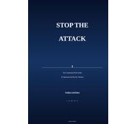 Stop The Attack: The Condensed Field Guide To Spiritual and Psychic Warfare