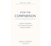 Stop the Comparison: A Gentle 21-Day Reset for Self-Doubt, Perfectionism, and Quiet Confidence