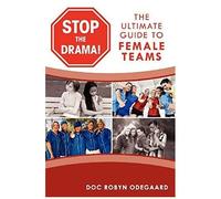 Stop The Drama! The Ultimate Guide To Female Teams