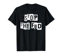 Stop The FUD - Peur, Incertitude et Doute T-Shirt