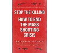 Stop the Killing: How to End the Mass Shooting Crisis
