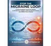 Stop the Migraine Loop: Deep Dive Edition: A Science-Based Drug-Free System To Decode Your Triggers, Calm The Nervous System, and Prevent Future Attacks