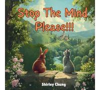 Stop The Mind, Please!: Story about Benjamin the Rabbit and Mila the Cat who can’t stop worrying