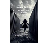 Stop The Suffering: The Hidden World of Human Trafficking