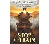 Stop the Train Mccaughrean, Geraldine (Auteur)