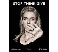 Stop, think, give - fr/ang/it Bulgari and save the children - Fabrizio Ferri - Rizzoli Flammarion - broché - Beau livre