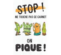 Stop ! Touche pas à ce carnet, on pique !: carnet de mots de passe | Vos adresses internet et codes secrets en sécurité - français, petit format, index alphabétique - couverture humour cactus
