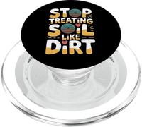 Stop Treating Soil Like Dirt Enviornmentalist Plant - PopSockets PopGrip pour MagSafe