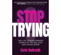 Stop Trying! The Life-Transforming Power of Trying Less and Doing More - Carla Ondrasik - Post Hill Press - ebook (ePub) - Livre