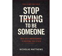 STOP TRYING TO BE SOMEONE: The Brutal Truth About Identity, Growth, and the Trap of Becoming