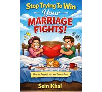 STOP TRYING TO WIN YOUR MARRIAGE FIGHTS: Why Peace Is the Real Victory in Marriage | The Smart Way For A Happy Life Between Couples