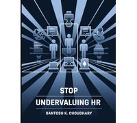 Stop Undervaluing HR: It's Not Only Hiring and Firing