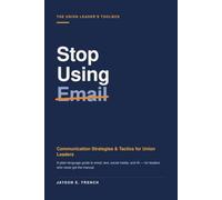 Stop Using Email: Communication Strategies & Tactics for Union Leaders
