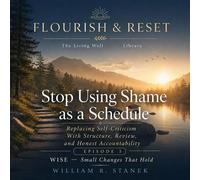 Stop Using Shame as a Schedule Replacing Self-Criticism With Structure, Review, and Honest Accountability - William R. Stanek - Stanek & Associates Press - ebook (ePub) - Livre