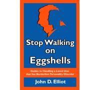 Stop Walking on Eggshells: Guides to Handling a Loved One that has Borderline Personality Disorder.