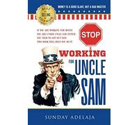 Stop Working For Uncle Sam