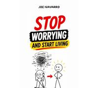 Stop Worrying and Start Living: Mental Hacks to end anxiety and live a full life without fear: stress management, how to stop anxiety, stop overthinking, emotional control