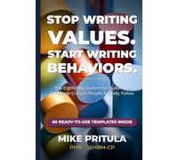 Stop Writing Values. Start Writing Behaviors.: The Eight-Step System for Building a Corporate Culture People Actually Follow