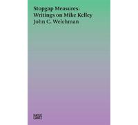 Stopgap Measures Writings on Mike Kelley - John C. Welchman - Hatje Cantz Verlag GmbH - ebook (ePub) - Livre