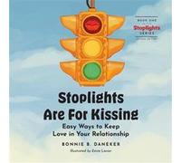 Stoplights Are For Kissing Easy Ways to Keep Love in Your Relationship - Bonnie B. Daneker - The Author - Livre en Anglais Bonnie B. DanekerBonnie B. Daneker (Auteur)
