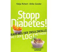 Stopp Diabetes - Raus aus der Insulinfalle dank der LOGI-Methode