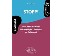 Stopp! Pour enfin maîtriser les 80 pièges classiques de l'allemand - Niveau 2 - Francine Rouby - Ellipses - broché - Méthode de langue