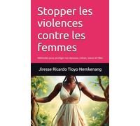 Stopper les violences contre les femmes: Méthodes pour protéger nos épouses, mères, sœurs et filles