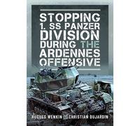 Stopping 1. SS Panzer Division During the Ardennes Offensive