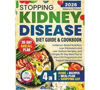 Stopping Kidney Disease Diet Guide & Cookbook: Evidence-Based Nutrition, Low-Potassium and Low-Sodium Recipes, and a Simple 30-Day Meal Plan to Slow CKD Progression and Support Renal Function
