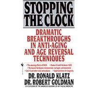 Stopping the Clock Robert Goldman, Ronald Klatz (Auteur)