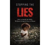 Stopping the Lies: How the Enemy Uses Deception to Keep You Bound-and How Truth Sets You Free