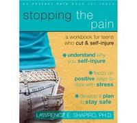 Stopping The Pain A Workbook for Teens Who Cut and SelfInjure by Lawrence E. Shapiro Lawrence E. Shapiro (Auteur)