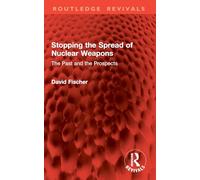 Stopping the Spread of Nuclear Weapons: The Past and the Prospects