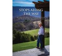Stops Along the Way A Catholic Soul a Conservative Heart an Irish Temper and a Love of Life by L Brent Bozell L Brent Bozell (Auteur)