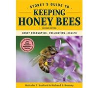 Storeys Guide to Keeping Honey Bees Honey Production Pollination Health by Malcolm T Sanford & Richard E Bonney Malcolm T Sanford Richard E Bonney (Auteur)