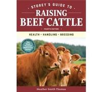 Storeys Guide to Raising Beef Cattle 4th Edition by Heather Smith Thomas Inconnu (Auteur)