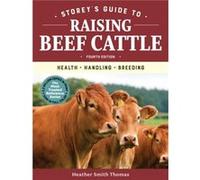 Storeys Guide to Raising Beef Cattle 4th Edition Health Handling Breeding by Heather Smith Thomas Heather Smith Thomas (Auteur)