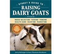 Storeys Guide to Raising Dairy Goats 5th Edition by Sara Thomson Bredesen Jerry Belanger (Auteur)