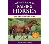 Storeys Guide to Raising Horses 3rd Edition by Heather Smith Thomas Heather Smith Thomas (Auteur)
